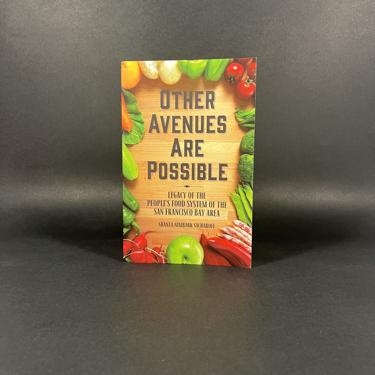 Other Avenues Are Possible: Legacy of the People's Food System of the San Francisco Bay Area