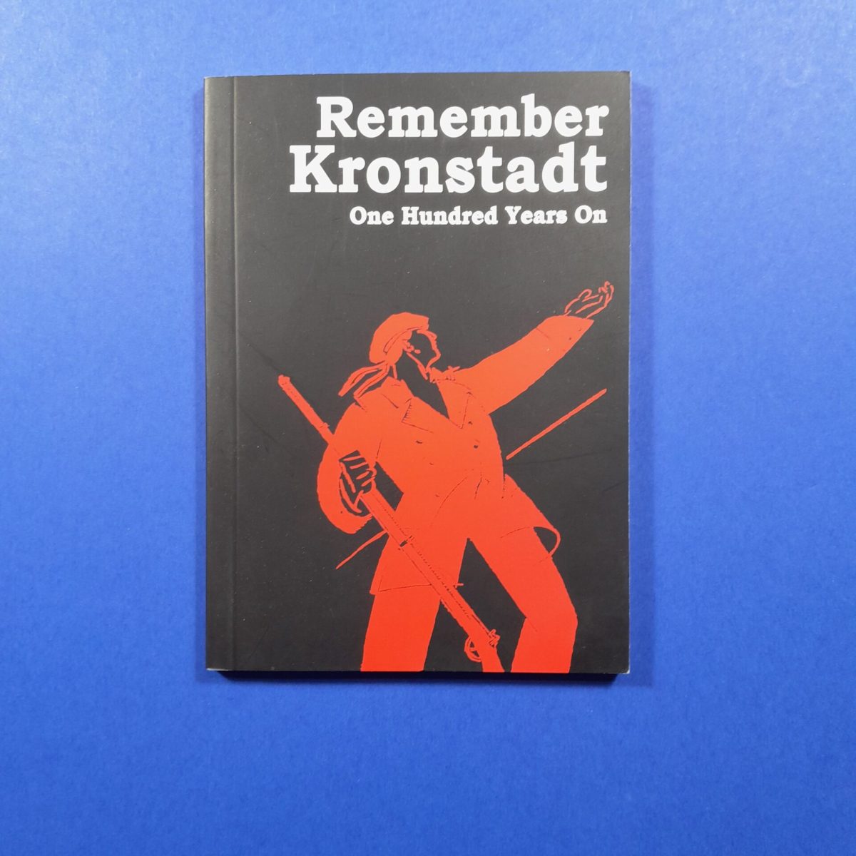 Remember Kronstadt. One Hundred Years On