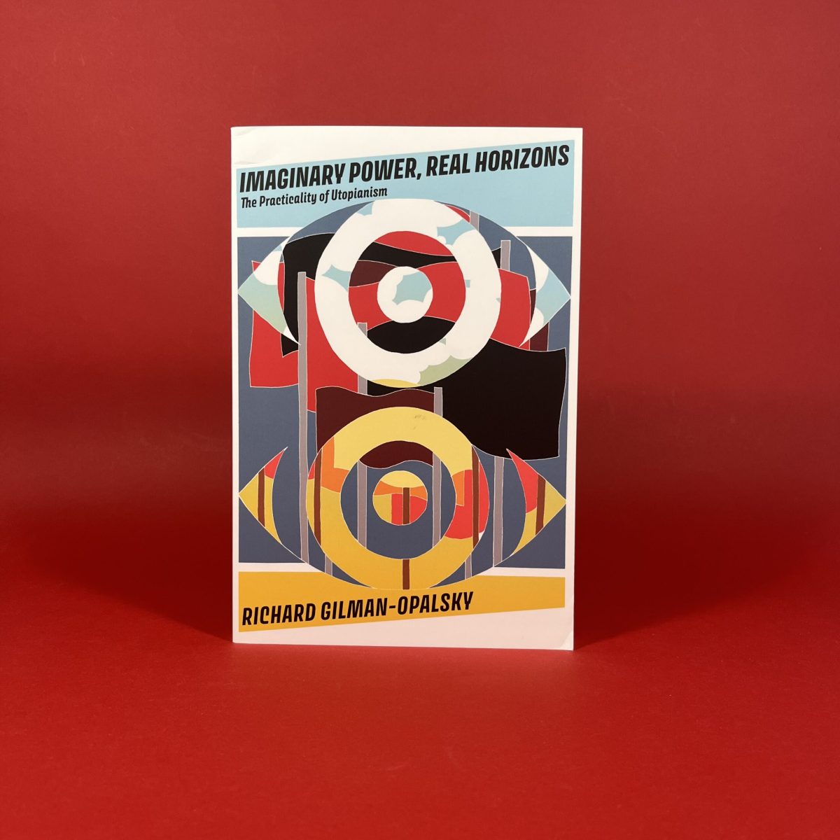 Imaginary Power, Real Horizons: The Practicality of Utopianism