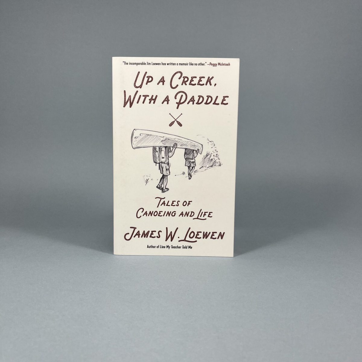 Up a Creek, with a Paddle: Tales of Canoeing and Life