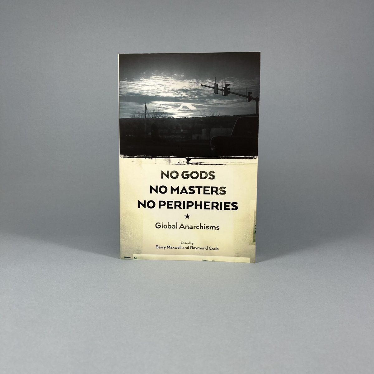 No Gods, No Masters, No Peripheries: Global Anarchisms