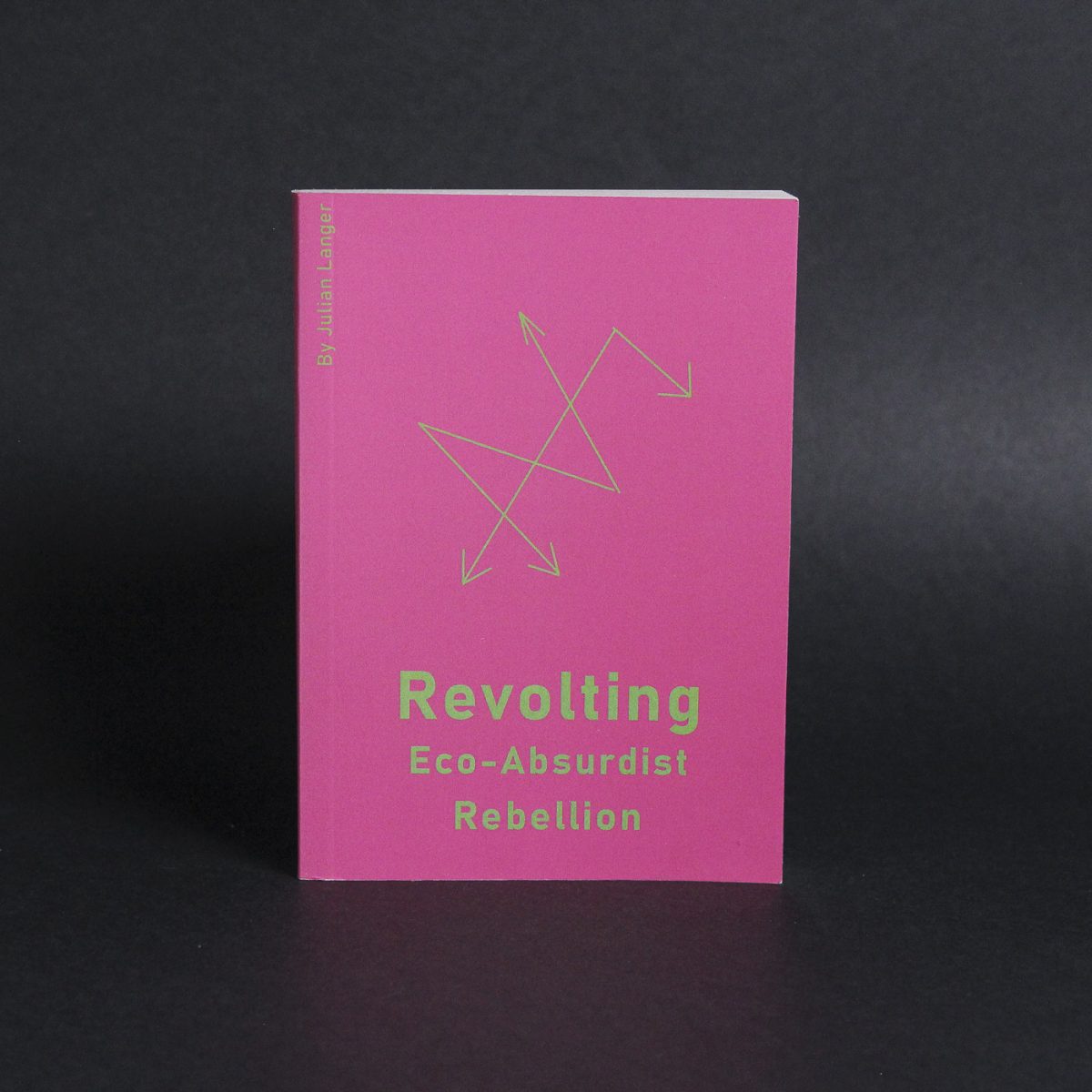 Revolting: Eco-Absurdist Rebellion