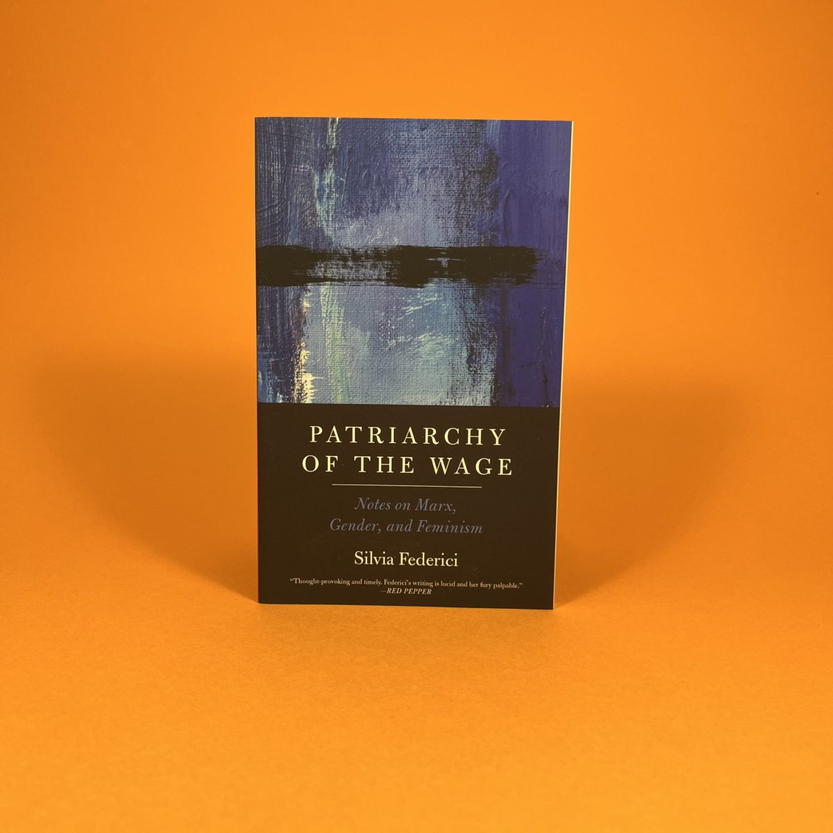 Patriarchy of the Wage: Notes on Marx, Gender and Feminism