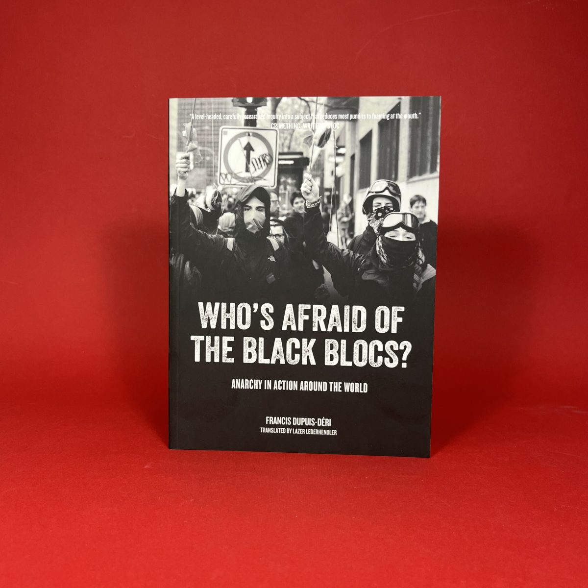 Who’s Afraid of the Black Blocs?: Anarchy in Action around the World