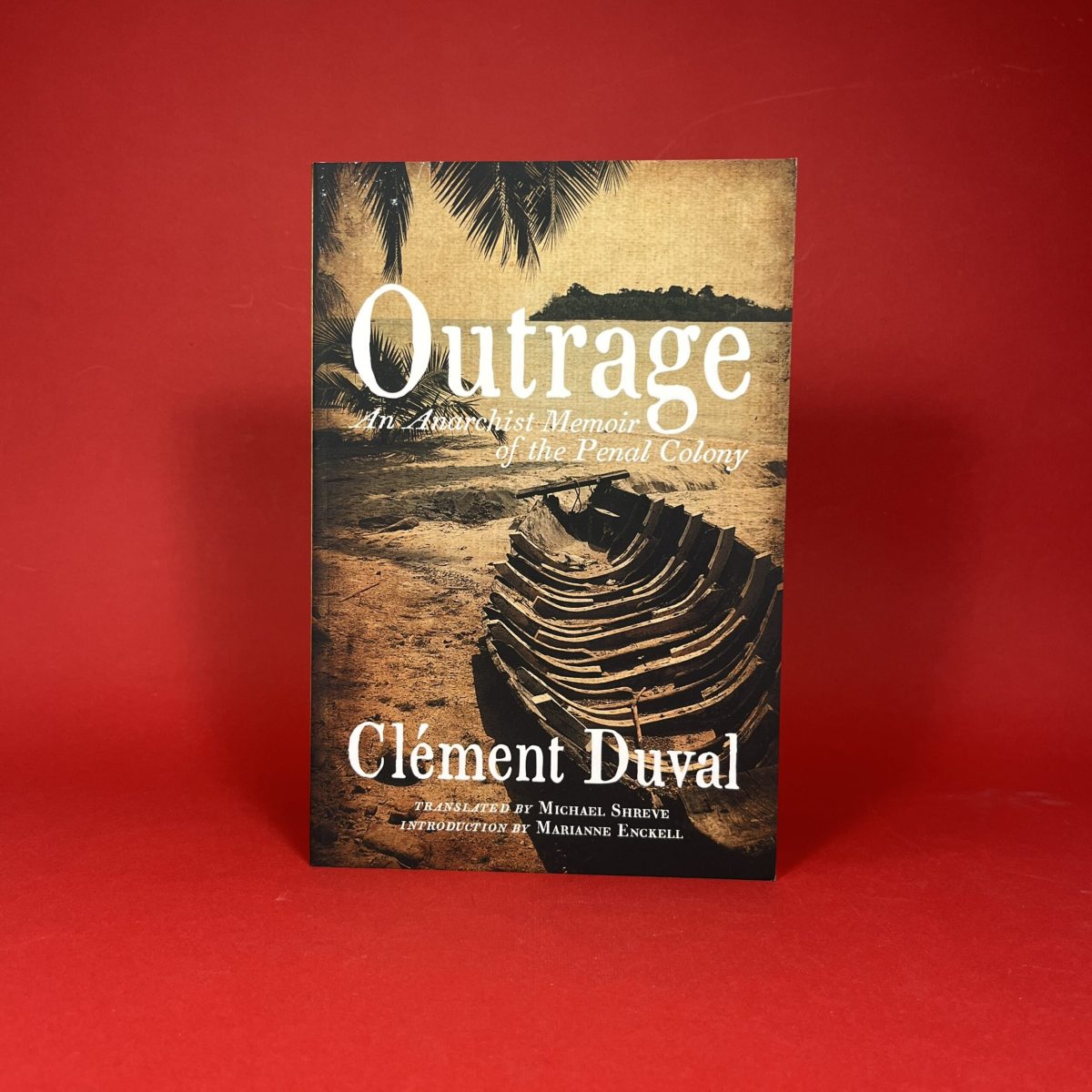 Outrage: An Anarchist Memoir of the Penal Colony