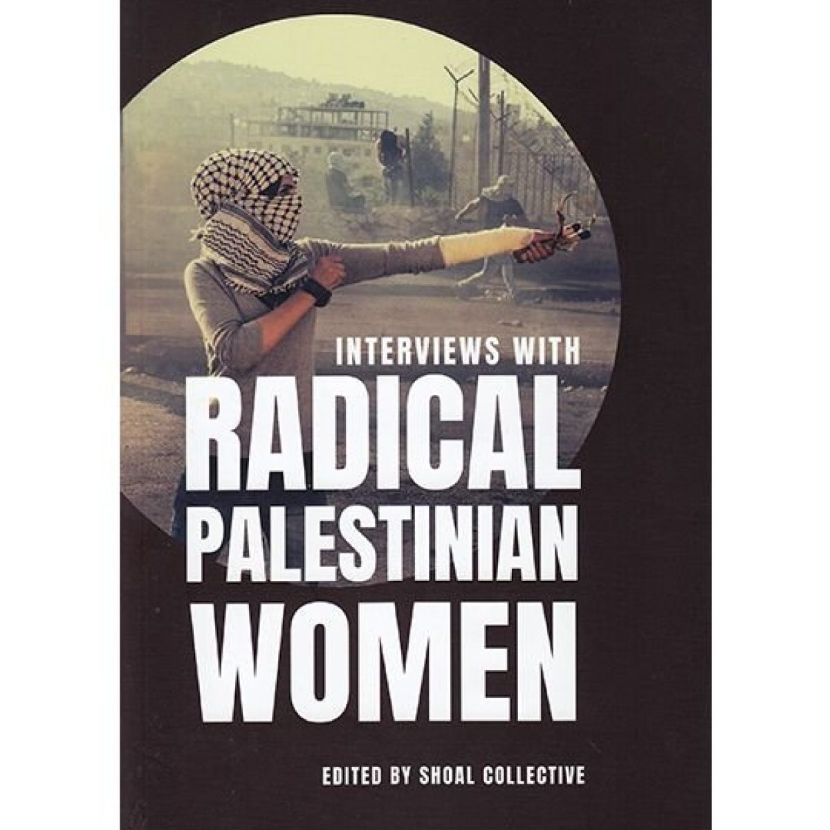 Interviews with Radical Palestinian Women