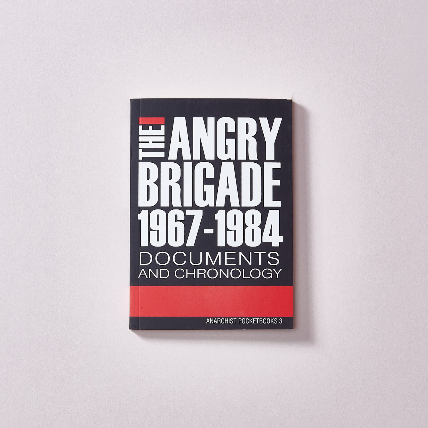 The Angry Brigade 1967-1984: Documents and Chronology