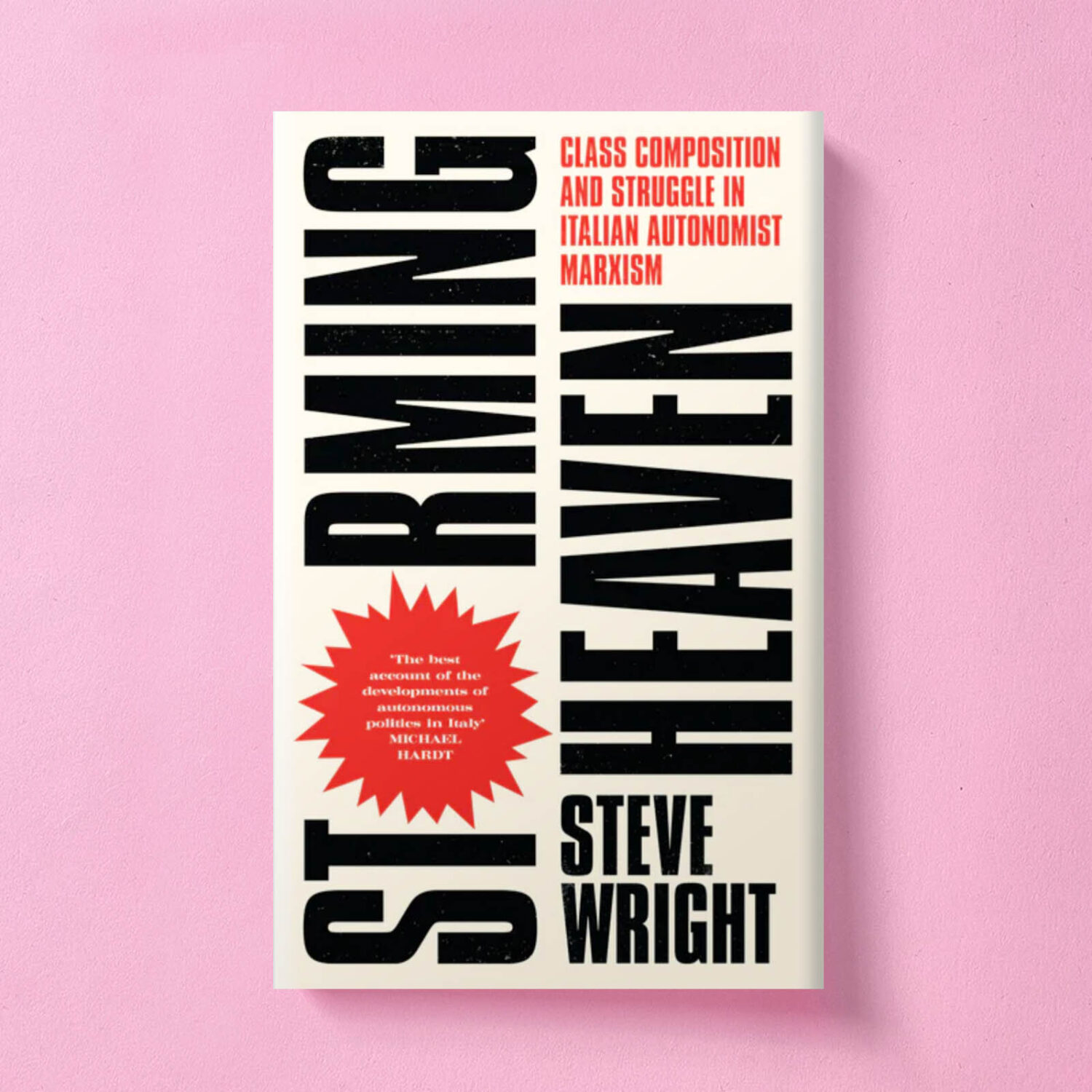 Storming Heaven - Class Composition and Struggle in Italian Autonomist Marxism