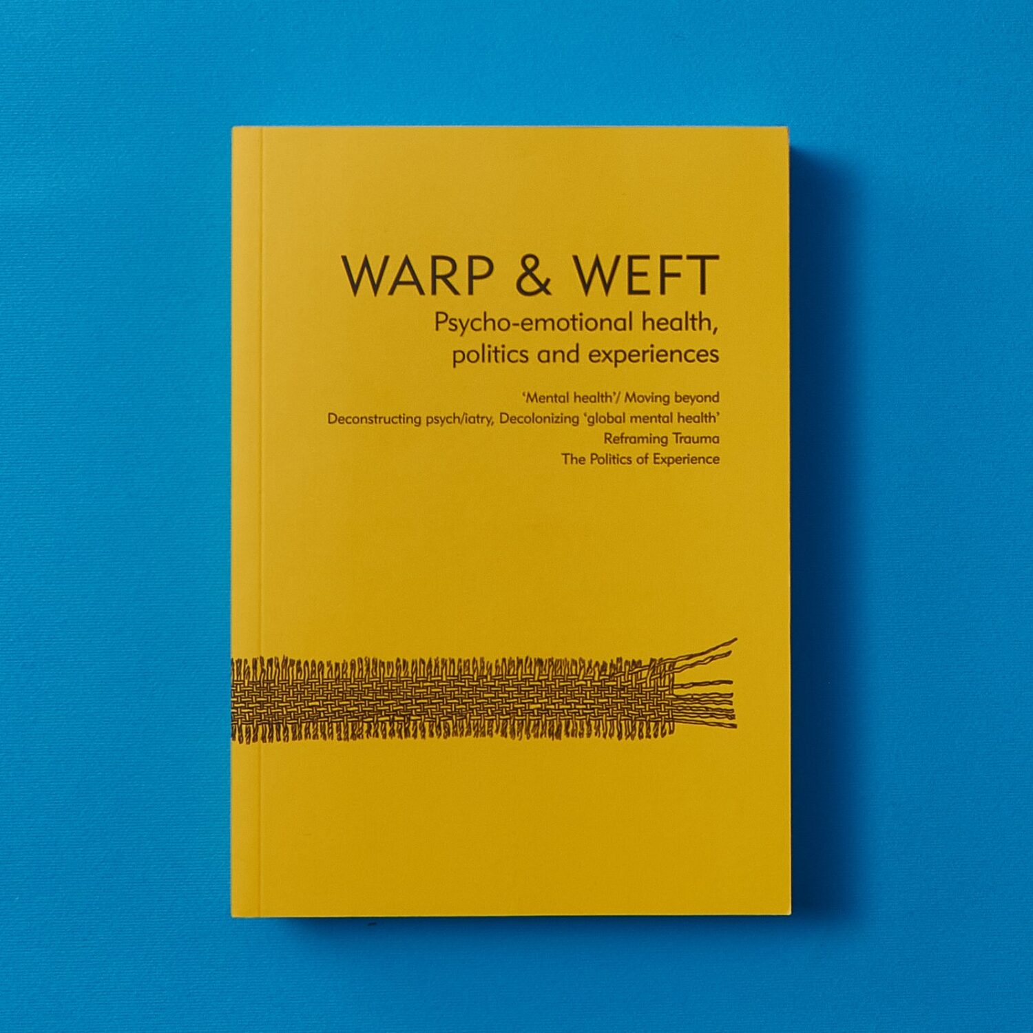 Warp & Weft: Psycho-emotional health, politics, and experiences.