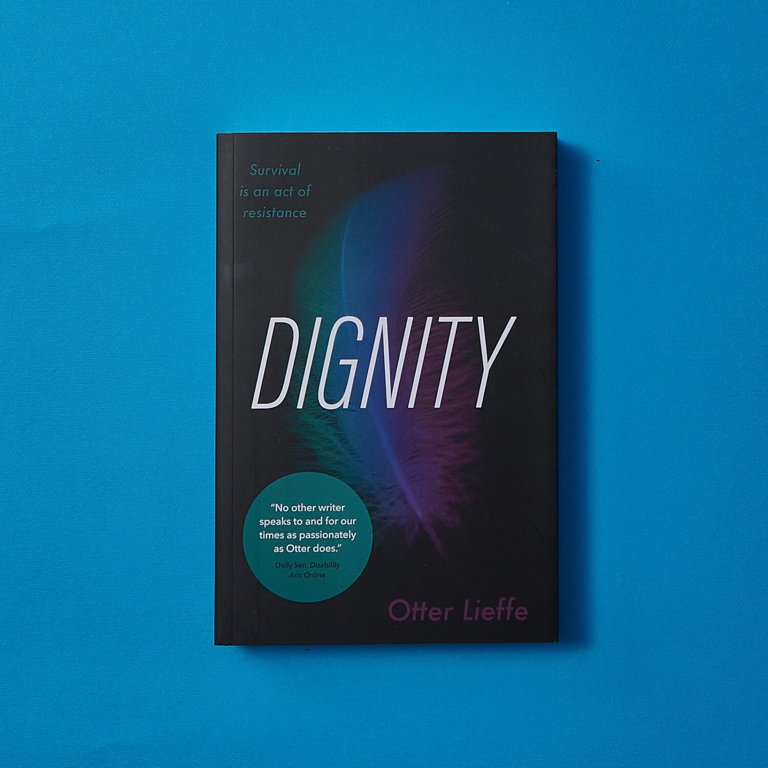 Dignity: Survival is an act of resistance