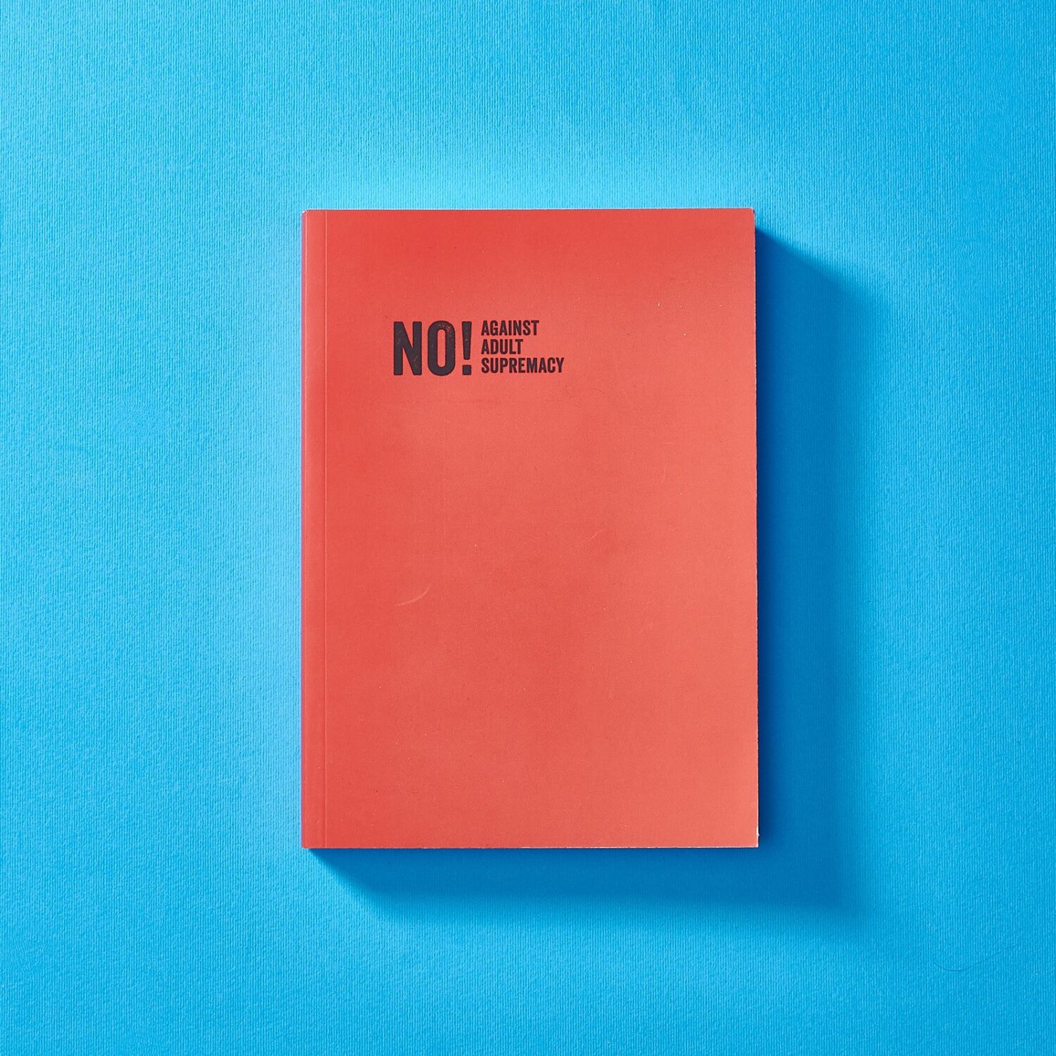 NO! Against Adult Supremacy