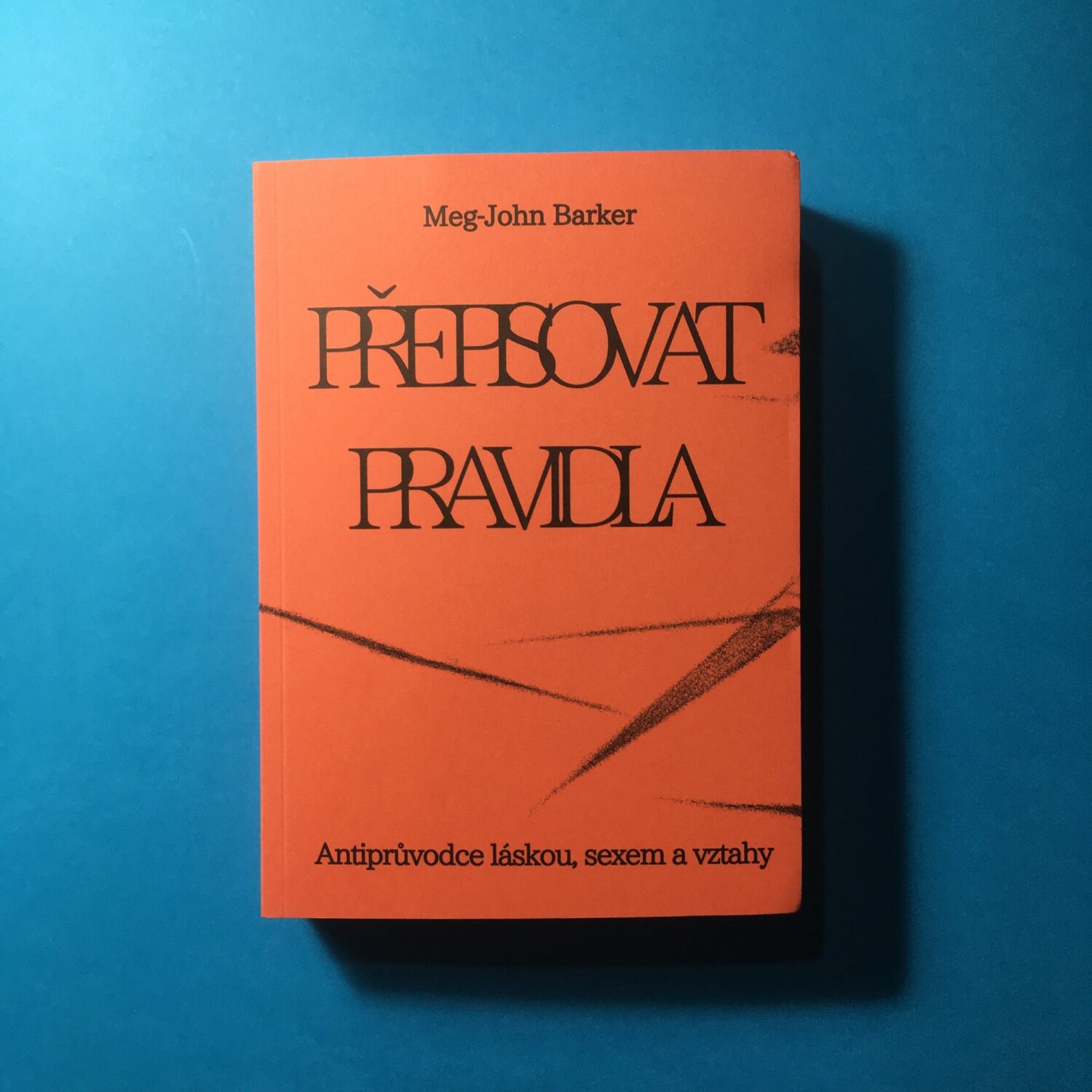Přepisovat pravidla: Antiprůvodce láskou, sexem a vztahy