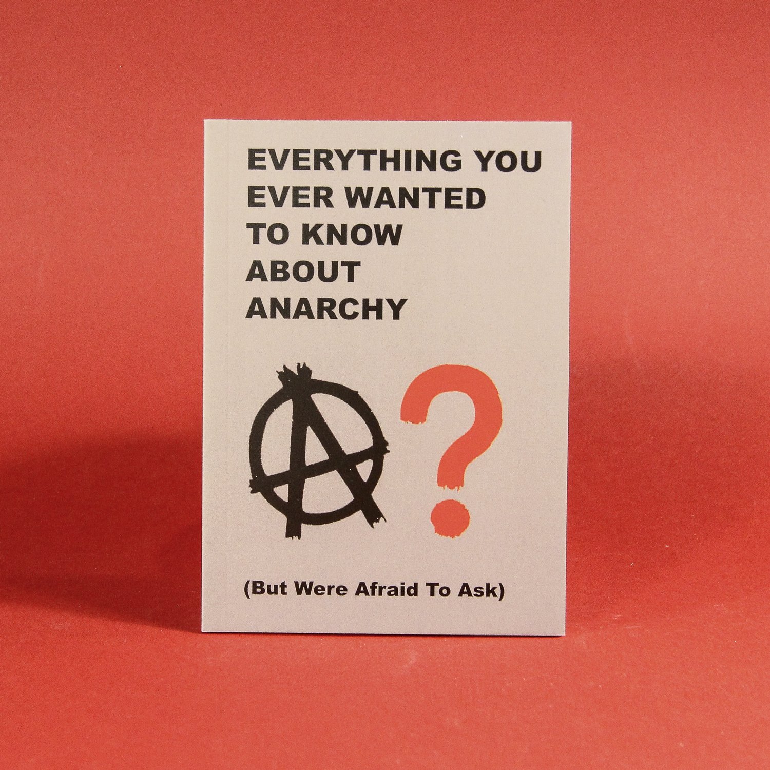Everything You Ever Wanted to Know About Anarchy