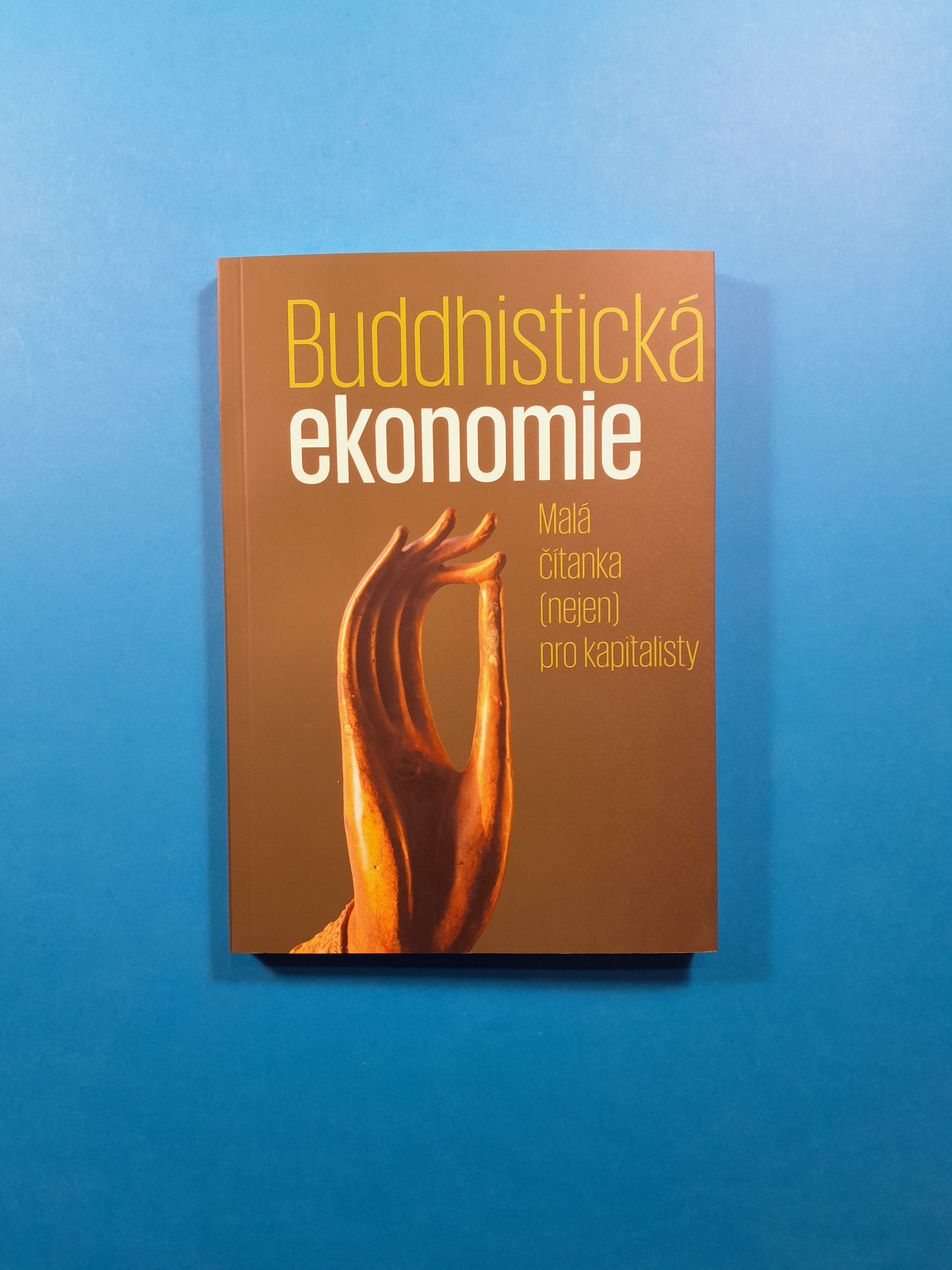 Buddhistická ekonomie. Malá čítanka (nejen) pro kapitalisty