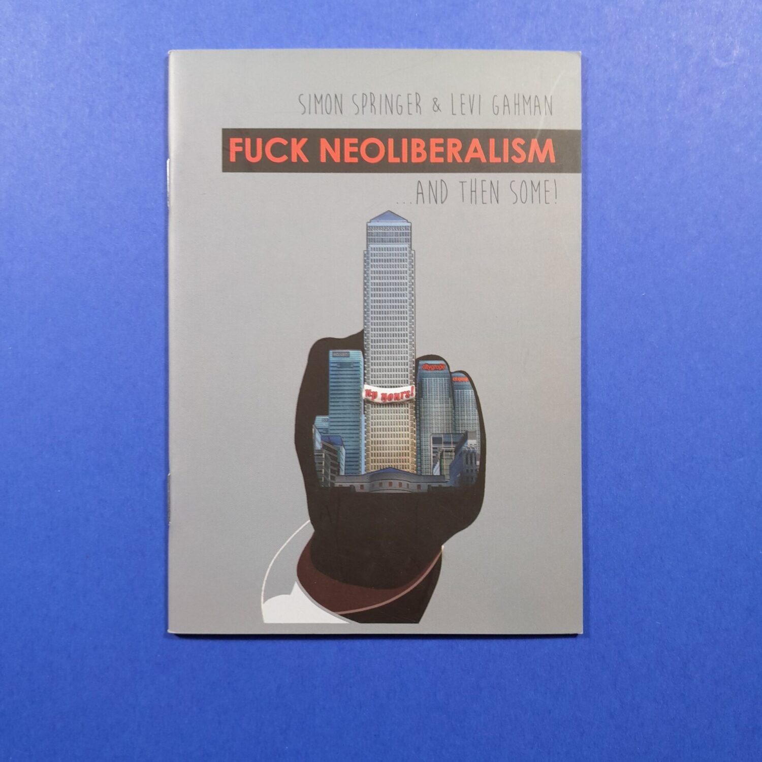 Fuck Neoliberalism...And Then Some
