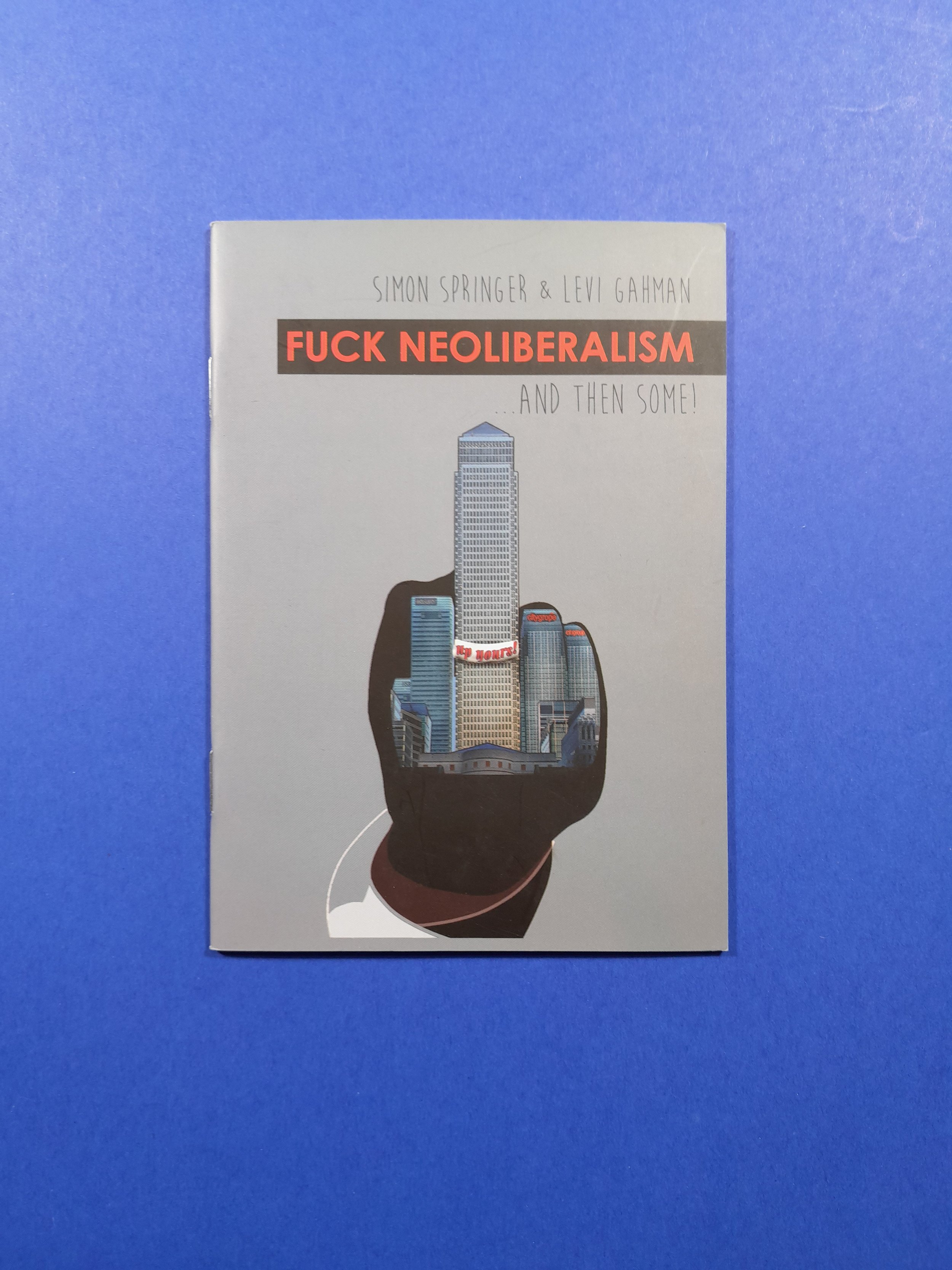 Fuck Neoliberalism...And Then Some