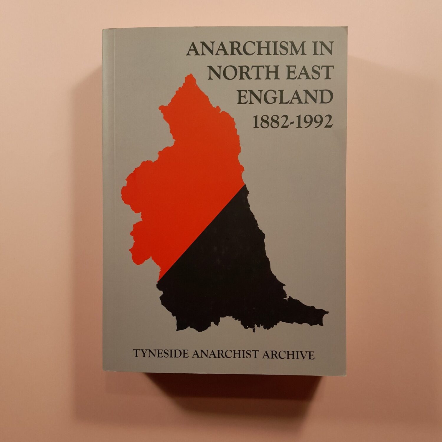 Anarchism in North East England 1882 - 1992