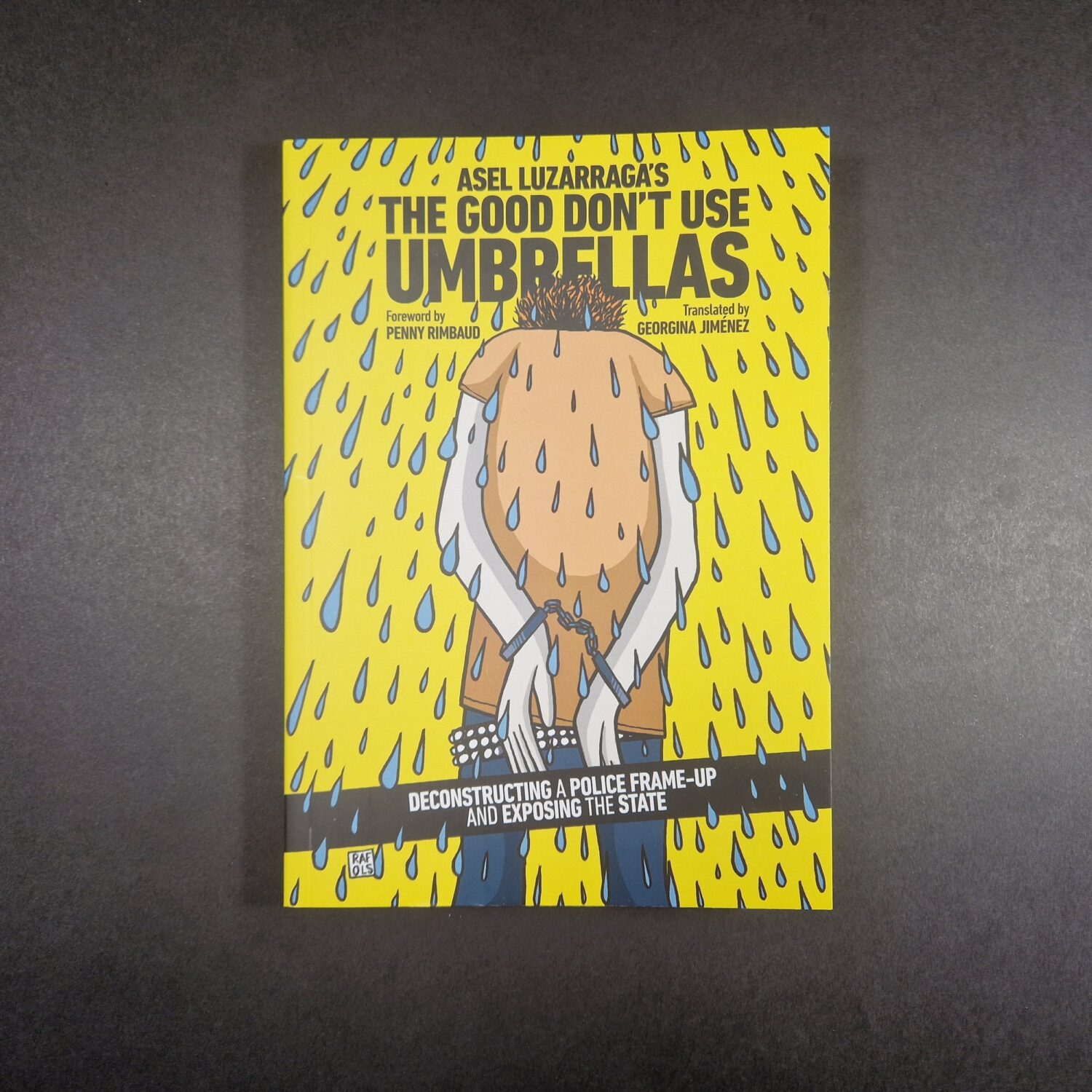 The good don´t use umbrellas: Deconstructing a Police Frame-Up  and Exposing the State